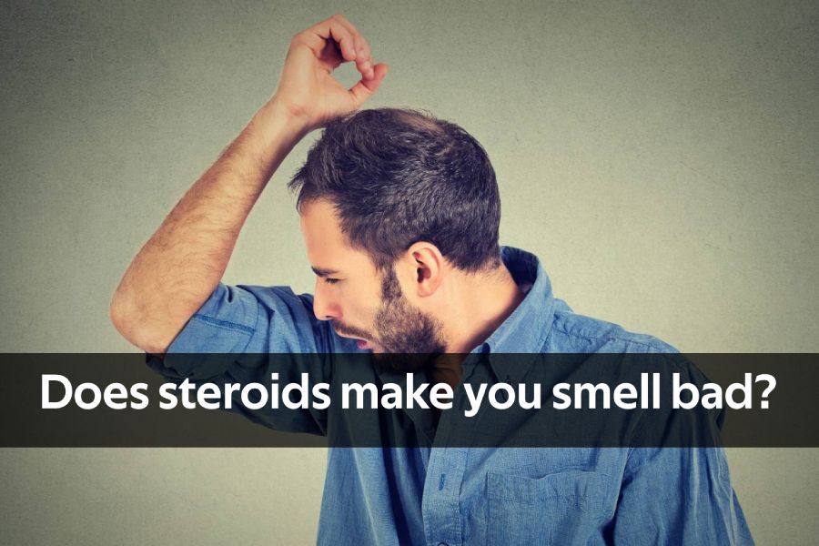 do steroids make you smell